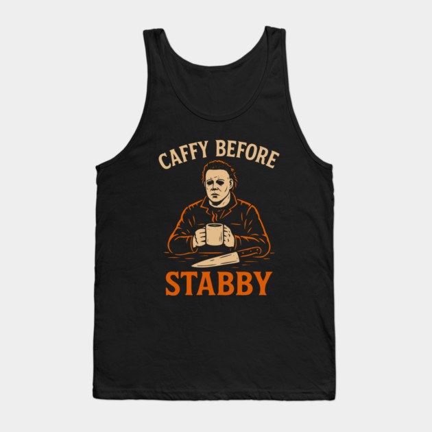 Caffy Before Stabby – Funny Michael Myers Halloween Coffee Shirt Tank Top