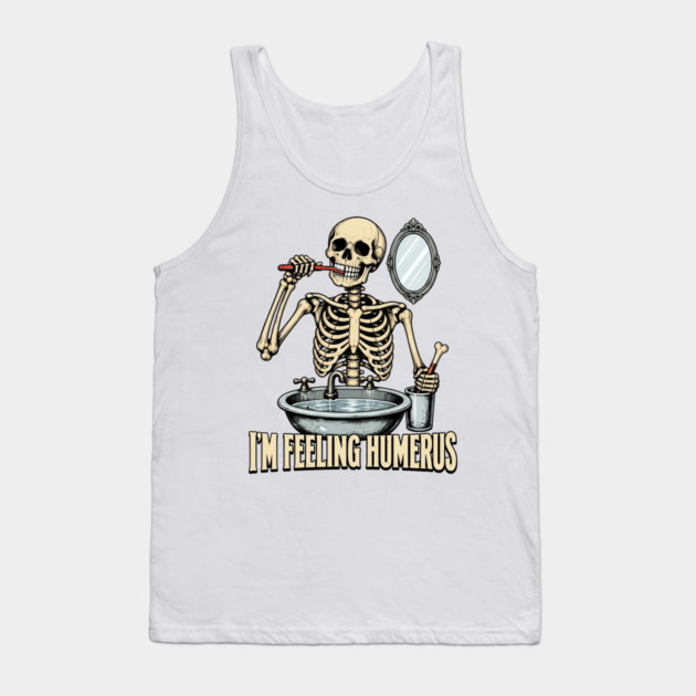 I'm Feeling Humerus, Funny Halloween Skeleton Tank Top