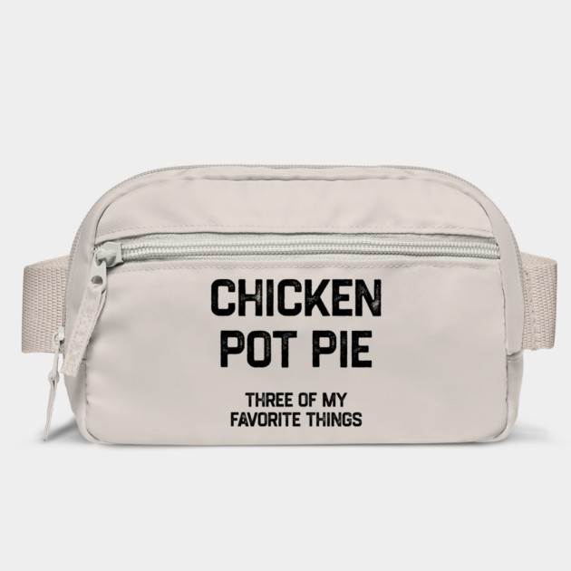 Chicken Pot Pie - Three of My Favorite Things Bag