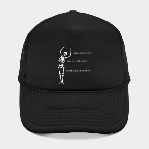Sassy Skeleton: "This Conversation is Too Long" Hat
