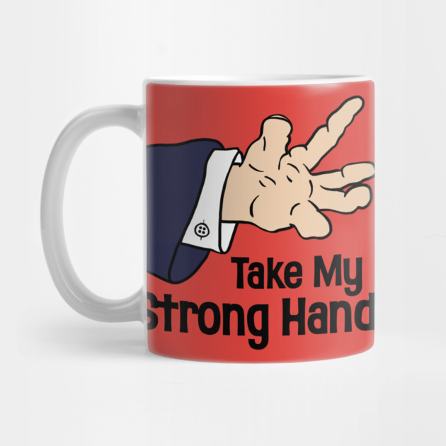 Take My Strong Hand Mug