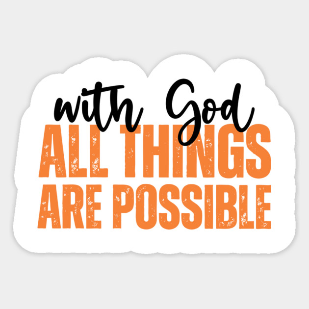 With God All Things Are Possible Sticker