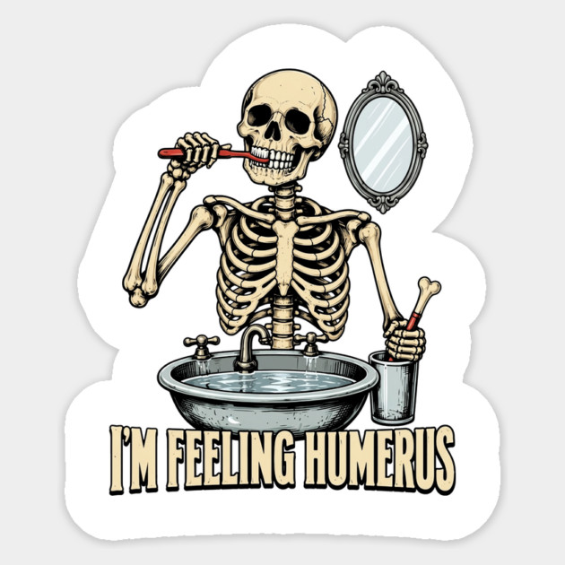 I'm Feeling Humerus, Funny Halloween Skeleton Sticker