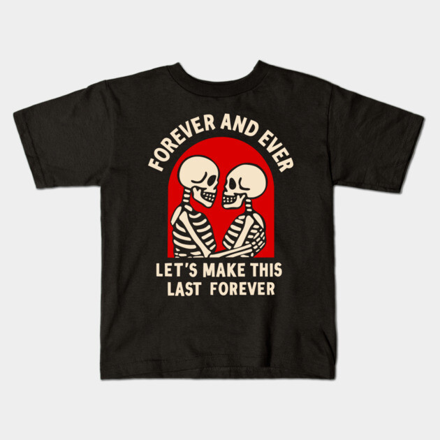 FOREVER AND EVER Kids T-Shirt