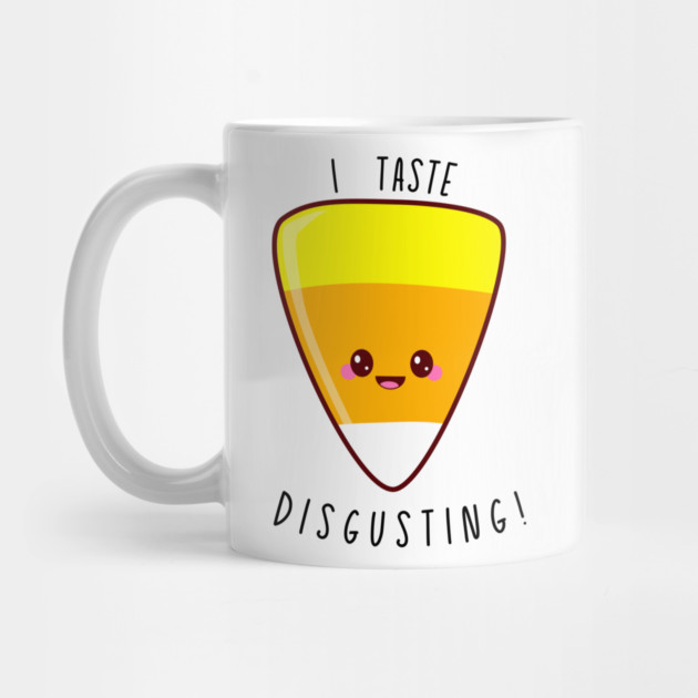 I Taste Disgusting candy corn Mug