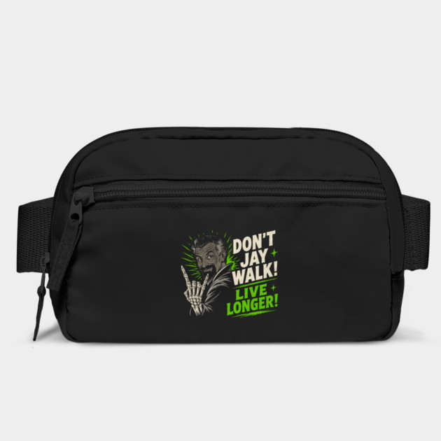 Dont Jay Walk Live Longer Bag