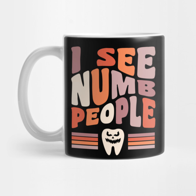 Dentist Halloween Dental Hygienist Halloween I See Numb People Mug