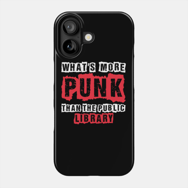 Whats more punk than the public library Phone Case