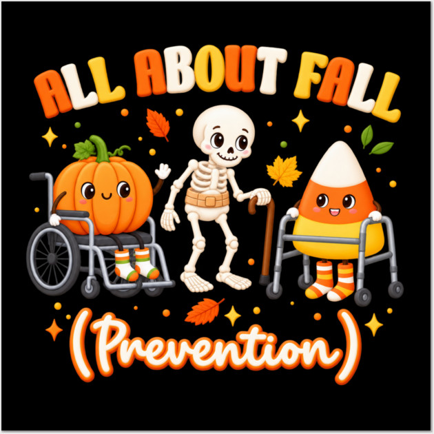 All About Fall Prevention Pumpkin Skeleton Candy Corn Posters and Art Prints