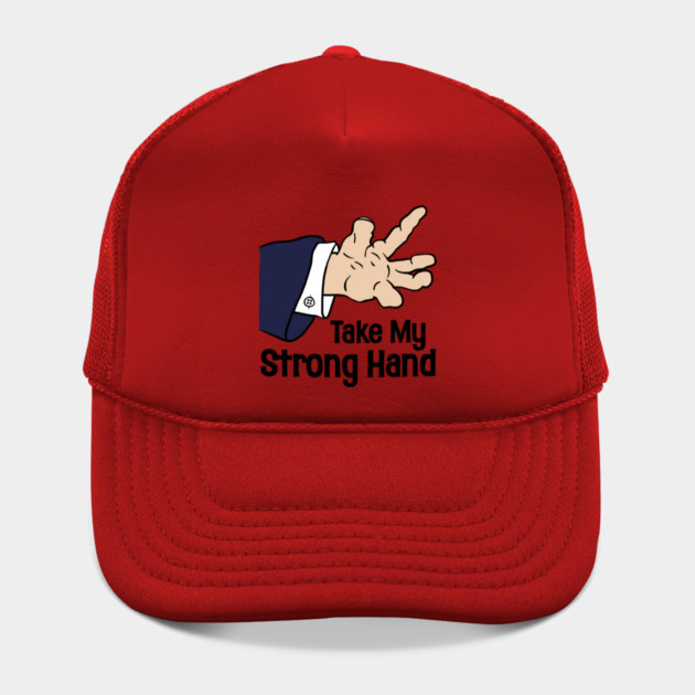 Take My Strong Hand Hat
