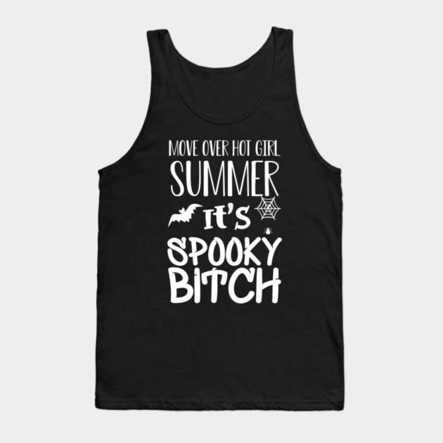 Halloween - Move over hot girl summer It's spooky btch w Tank Top