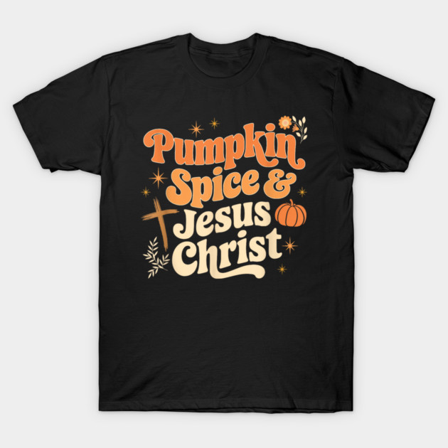 Christian Fall Pumpkin Spice & Jesus Christ Religious Girl T-Shirt