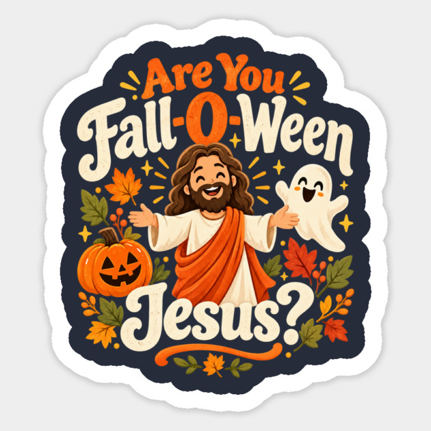 Are You Fall O Ween Jesus Christian Halloween Sticker