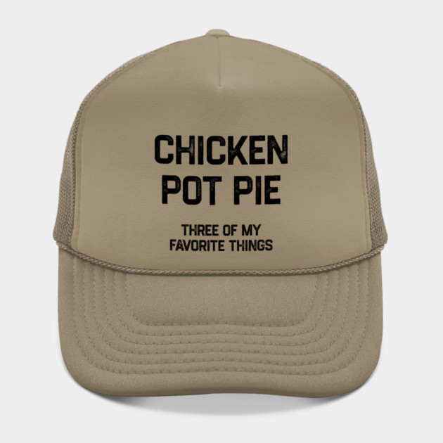 Chicken Pot Pie - Three of My Favorite Things Hat