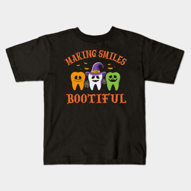 Making Smiles Bootiful Halloween Dentist Dental Professional Kids T-Shirt