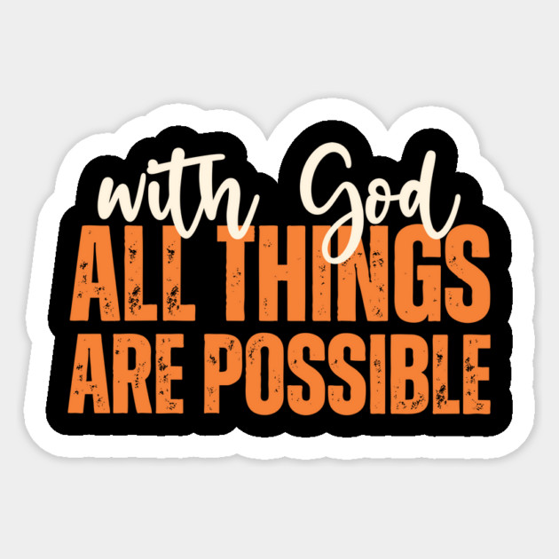 With God All Things Are Possible Sticker