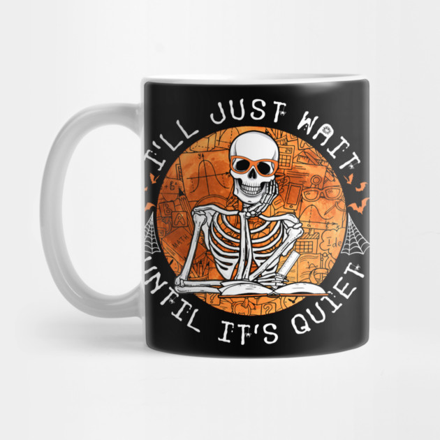 I_ll Just Wait Until It_s Quiet Funny Teacher Halloween Costume Mug