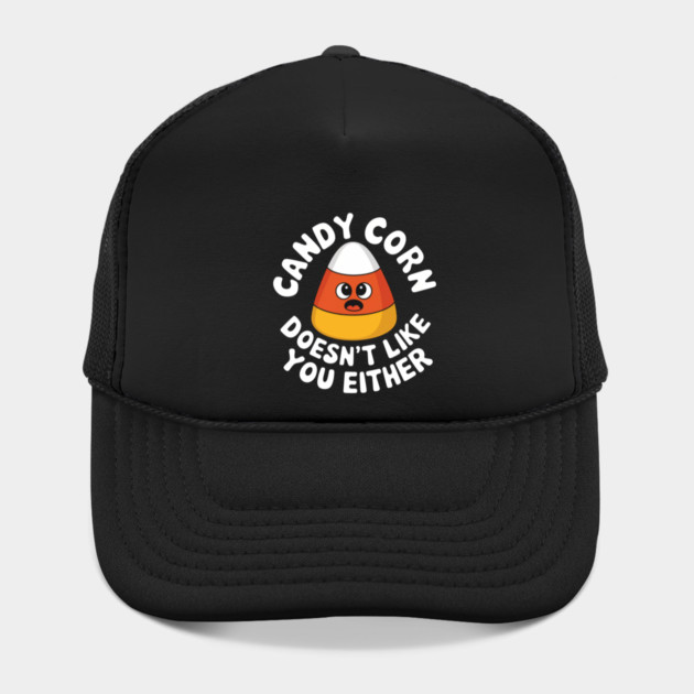 Candy Corn Doesn't Like You Either Hat