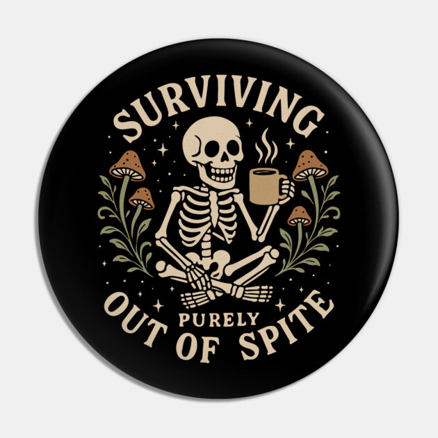 Surviving Purely Out of Spite Skeleton Coffee Vintage Gothic Pin