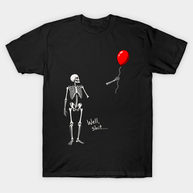 Halloween Funny Well Shit Skeleton and Red Balloon T-Shirt