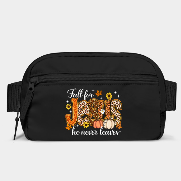 Fall For Jesus He Never Leaves Bag