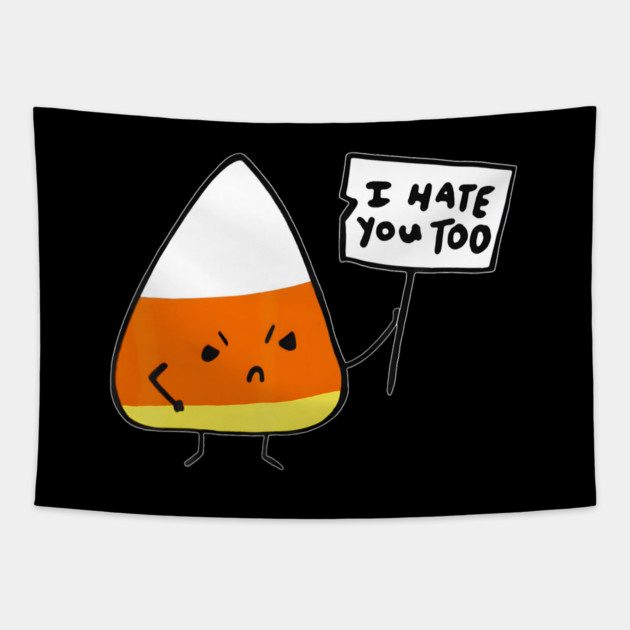 Candy Corn I Hate You Too Team Candycorn Tapestry