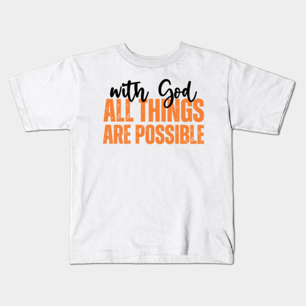 With God All Things Are Possible Kids T-Shirt