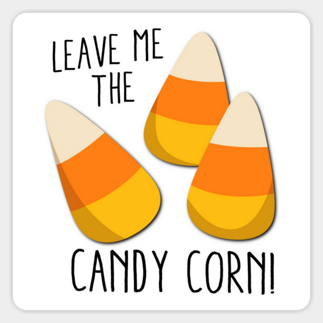 Leave me the candy corn! Sticker