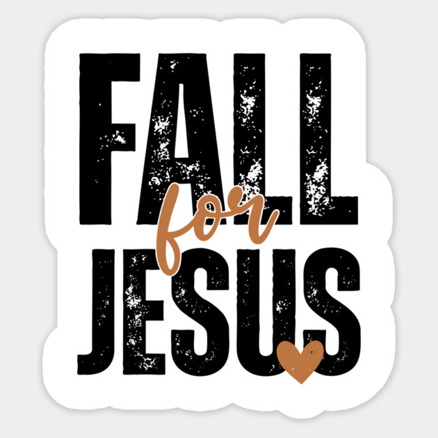 Fall For Jesus Sticker