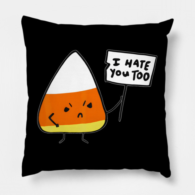Candy Corn I Hate You Too Team Candycorn Pillow
