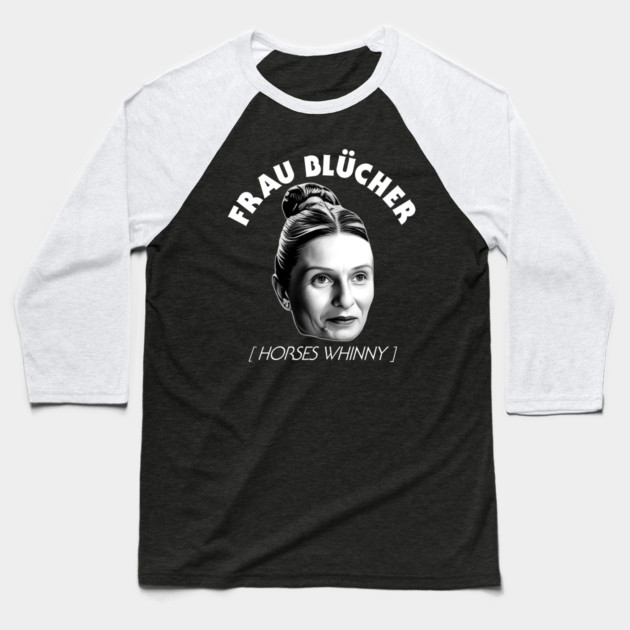 Frau Blucher [Horses Whinny] - Young Frankenstein Baseball T-Shirt