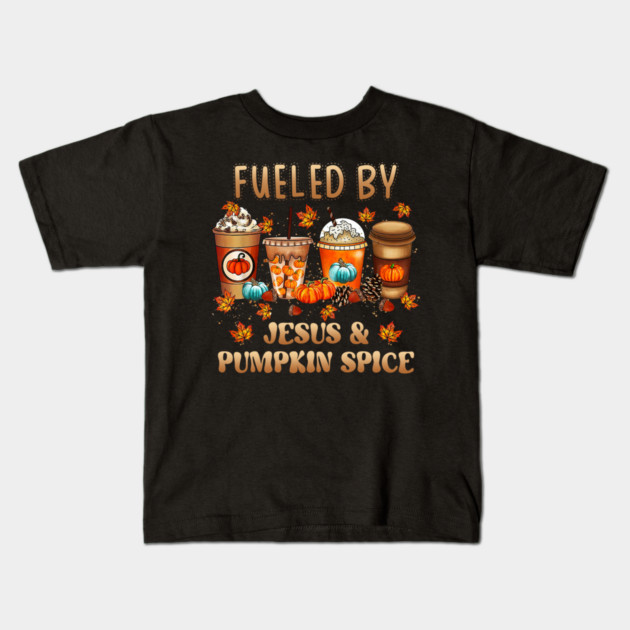 Fueled By Jesus & Pumpkin Spice Christian Fall Coffee Lover Kids T-Shirt