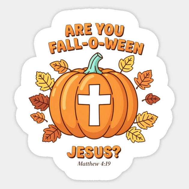 Are You Fall-O-Ween Jesus? Christian Pumpkin Matthew 4:19 Sticker