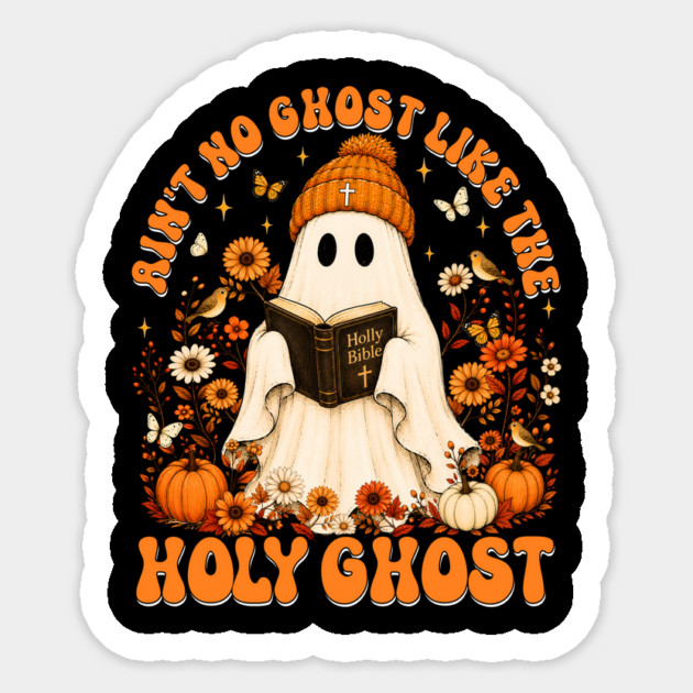 Ain't No Ghost Like The Holy Ghost Christian Halloween Bible Faith Sticker