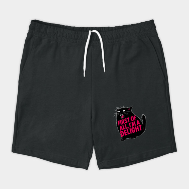 First Of All I'm A Delight Roaring Black Cat Saying Shorts