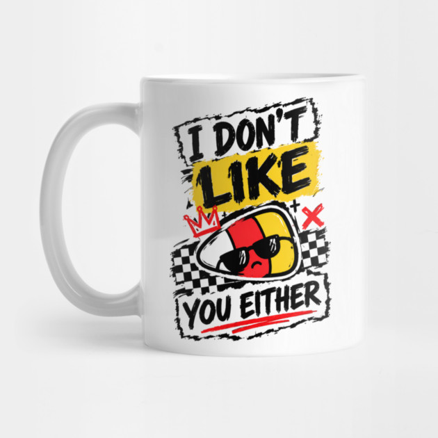 Candy-Corn-I-don't-like-you-either Mug