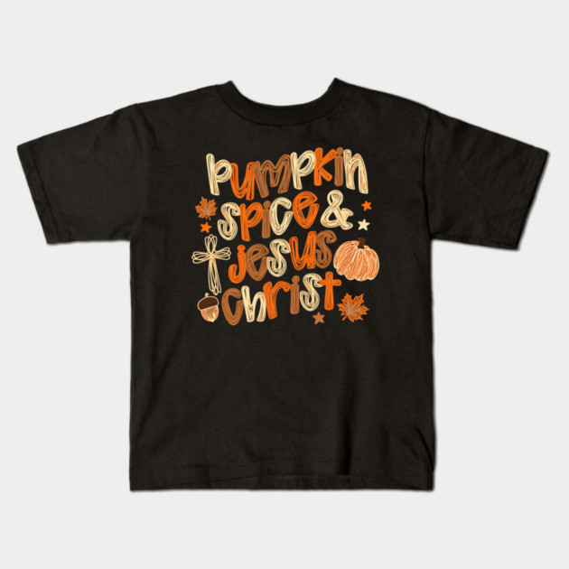 Pumpkin Spice and Jesus Christ Fall Season Christian Humor Kids T-Shirt