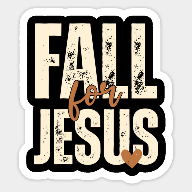 Fall For Jesus Sticker
