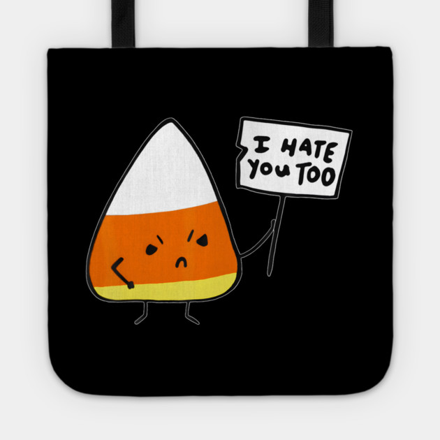 Candy Corn I Hate You Too Team Candycorn Tote