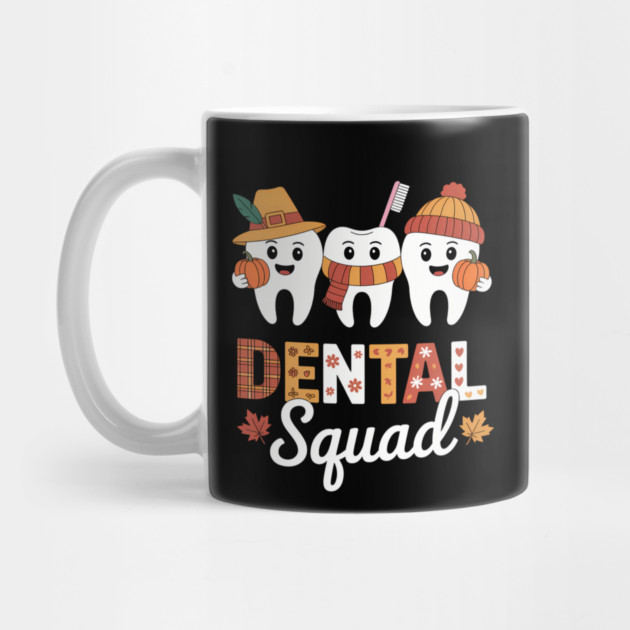 Dental Squad Pumpkin Fall Autumn Dentist Thanksgiving Mug