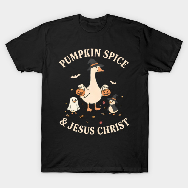 Pumpkin Spice And Jesus Christ Goose Pumpkin Fall Halloween T-Shirt