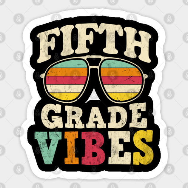 5th grade vibes / Fifth Grade Vibes Sticker