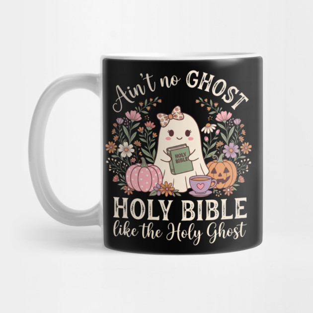 Ain't No Ghost Holy Bible Christian Halloween Aesthetic Mug